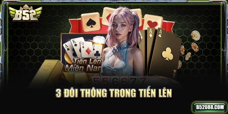 3 đôi thông trong Tiến Lên